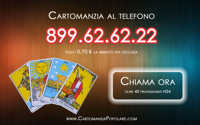 Servizi di consulenza al telefono offerti da CartomanziaPopolare.com, numerazione a pagamento 899626222, costo al minuto iva esclusa 0,70 euro.